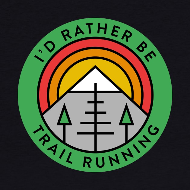 Trail Runner I'd Rather Be Trail Running Mountains by PodDesignShop